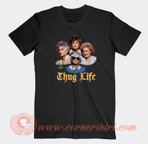 Thug-Life-Golden-Girls-T-shirt-On-Sale