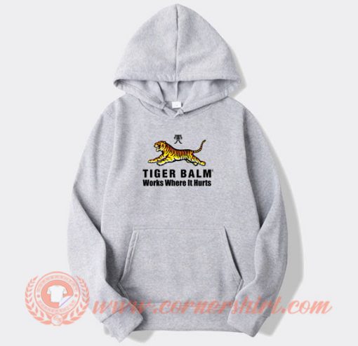 Tiger Balm Works Where It Hurts hoodie On Sale