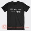 You-Wouldn't-Steal-A-DVD-T-shirt-On-Sale