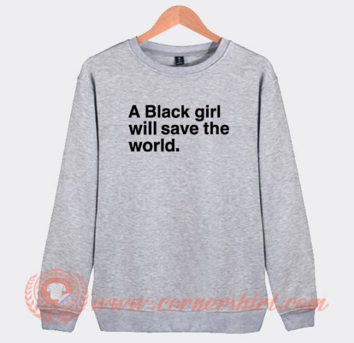 A-Black-Girl-Will-Save-The-World-Sweatshirt-On-Sale