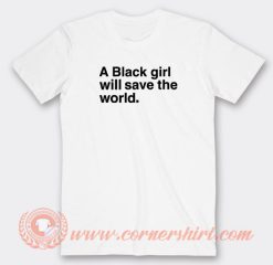 A-Black-Girl-Will-Save-The-World-T-shirt-On-Sale