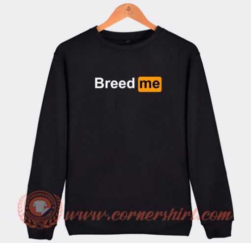 Breed-Me-Porn-Hub-Logo-Parody-Sweatshirt-On-Sale