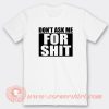 Don’t-Ask-Me-For-Shit-T-shirt-On-Sale