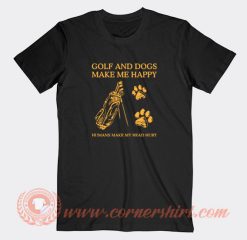 Golf-And-Dogs-Make-Me-Happy-Humans-T-shirt-On-Sale