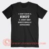 I-Don't-Have-A-Knot-T-shirt-On-Sale