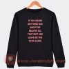 If-You-Heard-Anything-Bad-About-Me-Sweatshirt-On-Sale