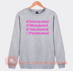Intoxicated-Stimulated-Vaccinated-Penetrated-Sweatshirt-On-Sale