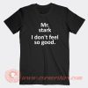 Mr-Stark-I-Don't-Feel-So-Good-T-shirt-On-Sale