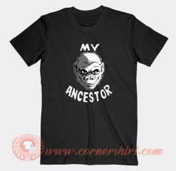 My-Ancestor-T-shirt-On-Sale