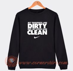 My-Thoughts-Are-Dirty-But-My-Kicks-Are-Clean-Sweatshirt-On-Sale