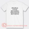People-Love-Reading-Negative-Reviews-T-shirt-On-Sale