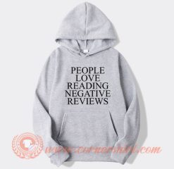 People Love Reading Negative Reviews hoodie On Sale