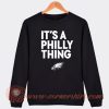 Philadelphia-Eagles-It's-A-Philly-Thing-Sweatshirt-On-Sale