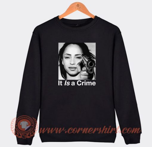 Sade-Is-It-A-Crime-Sweatshirt-On-Sale