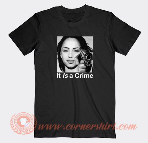Sade-Is-It-A-Crime-T-shirt-On-Sale