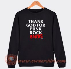 Thank-God-For-Punk-Rock-Bands-Sweatshirt-On-Sale