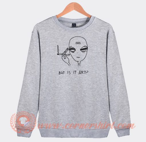 Alien-Smoke-But-Is-It-Art-Sweatshirt-On-Sale