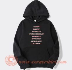 Anti Racism Bigotry Patriarchy White Supremacy hoodie On Sale