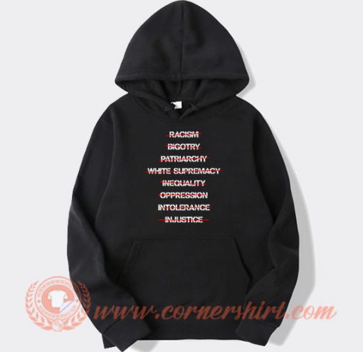 Anti Racism Bigotry Patriarchy White Supremacy hoodie On Sale