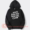 Anti Racist Social Club hoodie On Sale