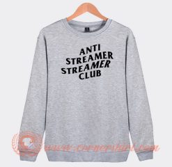 Anti-Streamer-Club-Sweatshirt-On-Sale