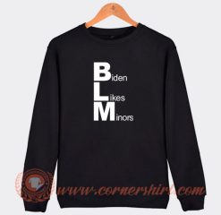 BLM-Biden-Likes-Minors-Sweatshirt-On-Sale