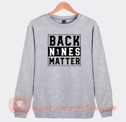 Back-Nines-Matter-Sweatshirt-On-Sale