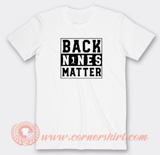 Back-Nines-Matter-T-shirt-On-Sale