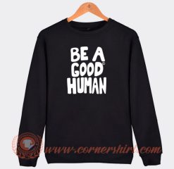 Be-a-Good-Human-Sweatshirt-On-Sale