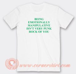 Being-Emotionally-Manipulative-Isn’t-Very-Punk-Rock-T-shirt-On-Sale