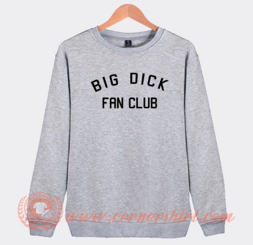Big-Dick-Fan-Club-Sweatshirt-On-Sale