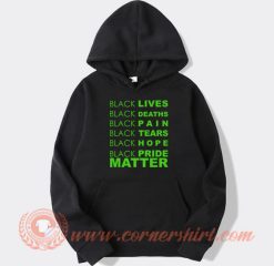 Black Lives Black Deaths Black Pain Black Pride Matter hoodie On Sale