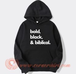 Bold and Black and Biblical hoodie On Sale
