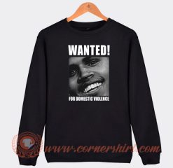 Chris-Brown-Wanted-For-Domestic-Violence-Sweatshirt-On-Sale