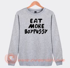 Eat-More-Boypussy-Sweatshirt-On-Sale