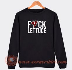 Fuck-Lettuce-Sweatshirt-On-Sale