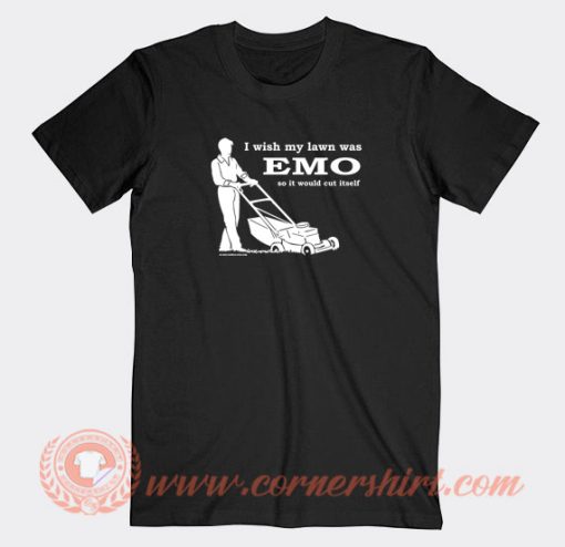 I-Wish-My-Lawn-Was-Emo-T-shirt-On-Sale