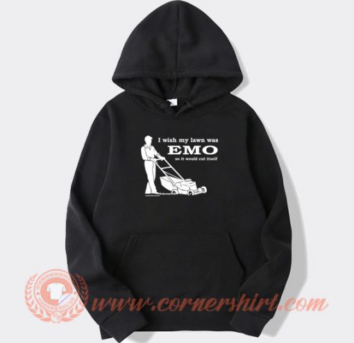 I Wish My Lawn Was Emo hoodie On Sale