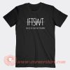 IFTSWT-Ima-Feel-The-Same-Way-Tomorrow-T-shirt-On-Sale