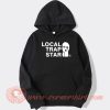 Local Trap Star hoodie On Sale