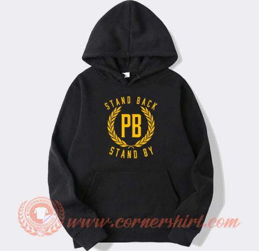 Stand Back Stand By hoodie On Sale