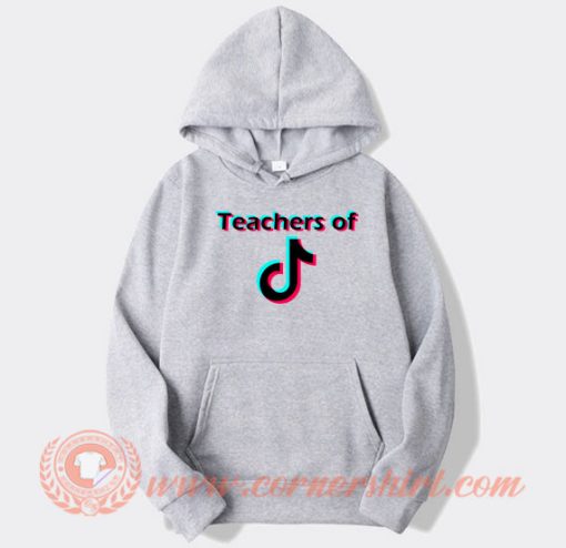 Teachers of TikTok hoodie On Sale