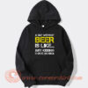 A Day Without Beer Is Like Just Kidding hoodie On Sale