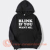 Blink-If-You-Want-Me-hoodie-On-Sale