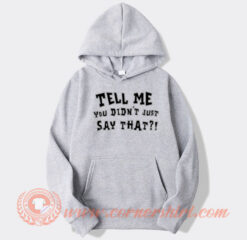 Booker T Tell Me You Didn't Just Say That hoodie On Sale