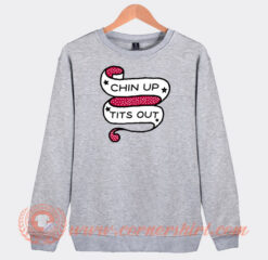 Chin-Up-Tits-Out-Sweatshirt-On-Sale
