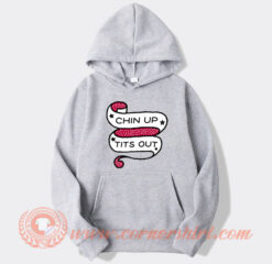 Chin Up Tits Out hoodie On Sale