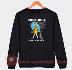 Don’t-Be-A-Salty-Bitch-Sweatshirt-On-Sale