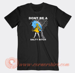 Don’t-Be-A-Salty-Bitch-T-shirt-On-Sale