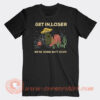 Get-In-Loser-We’re-Doing-Butt-Stuff-T-shirt-On-Sale